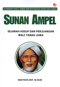 Sunan Ampel : Sejarah Hidup dan Perjuangan Wali Tanah Jawa